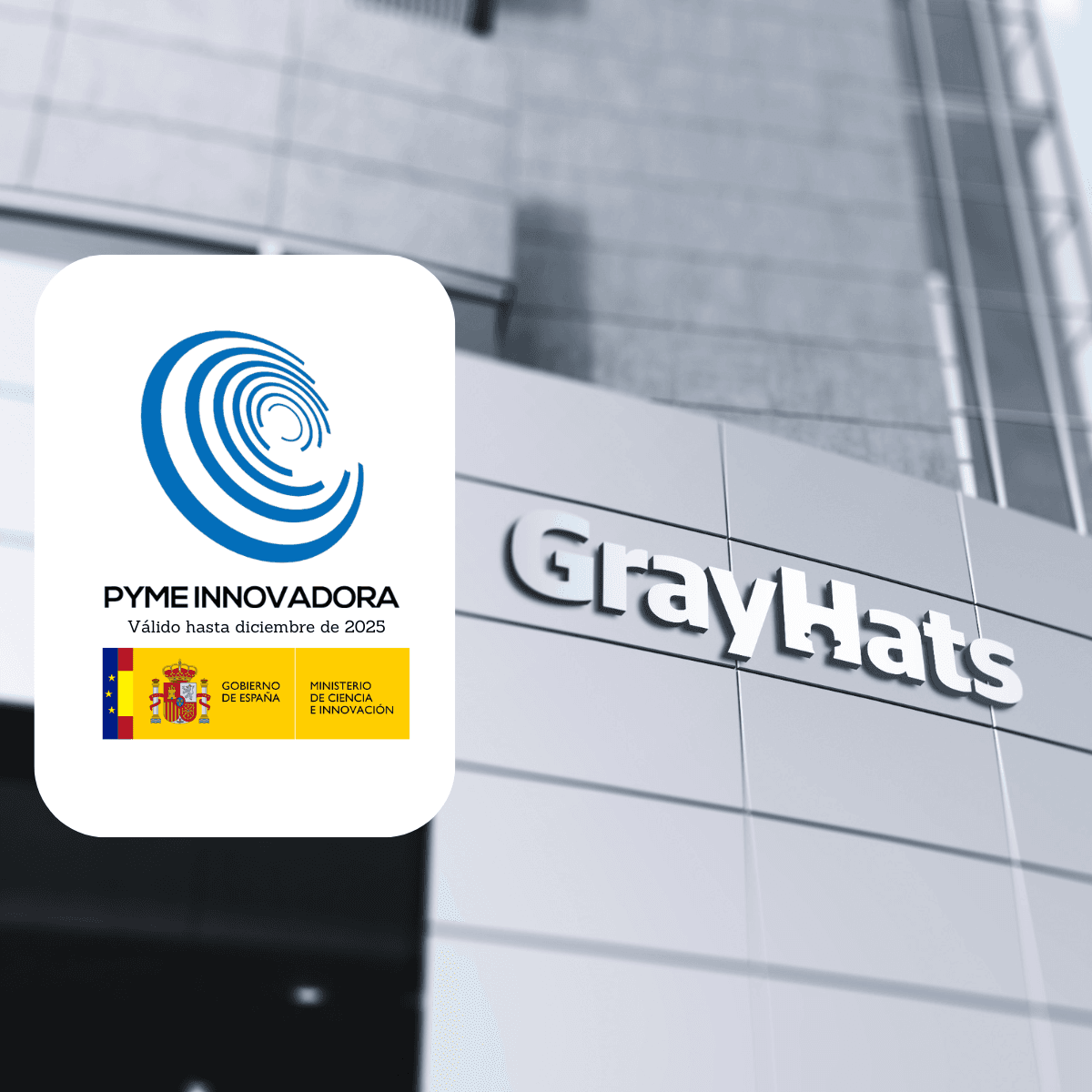 GrayHats obtiene el Certificado de Pyme Innovadora